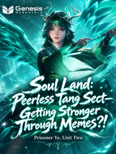 Soul Land: Peerless Tang Sect—Getting Stronger Through Memes?! by ...